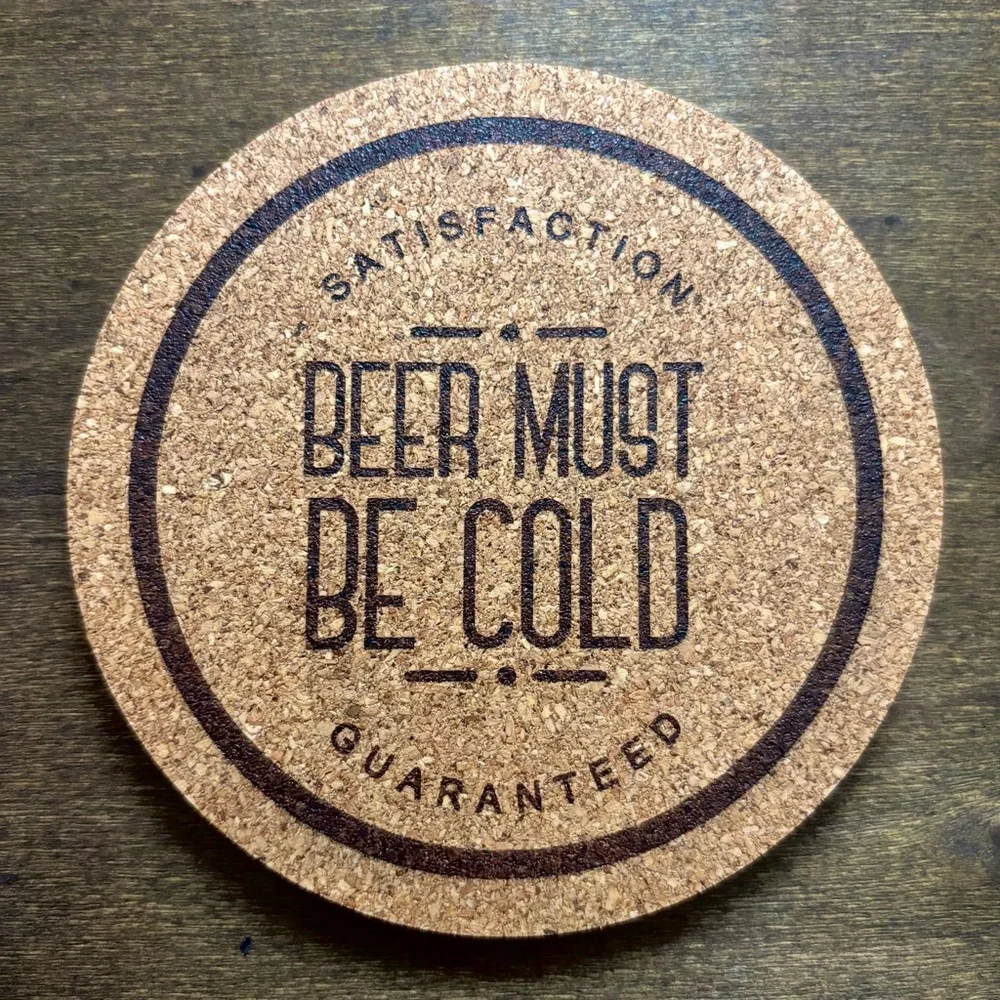 Beer Must Be Cold Laser Engraved Cork Coaster